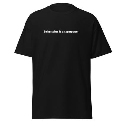 Being Sober is a Superpower - Black T-Shirt