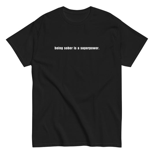 Being Sober is a Superpower - Black T-Shirt