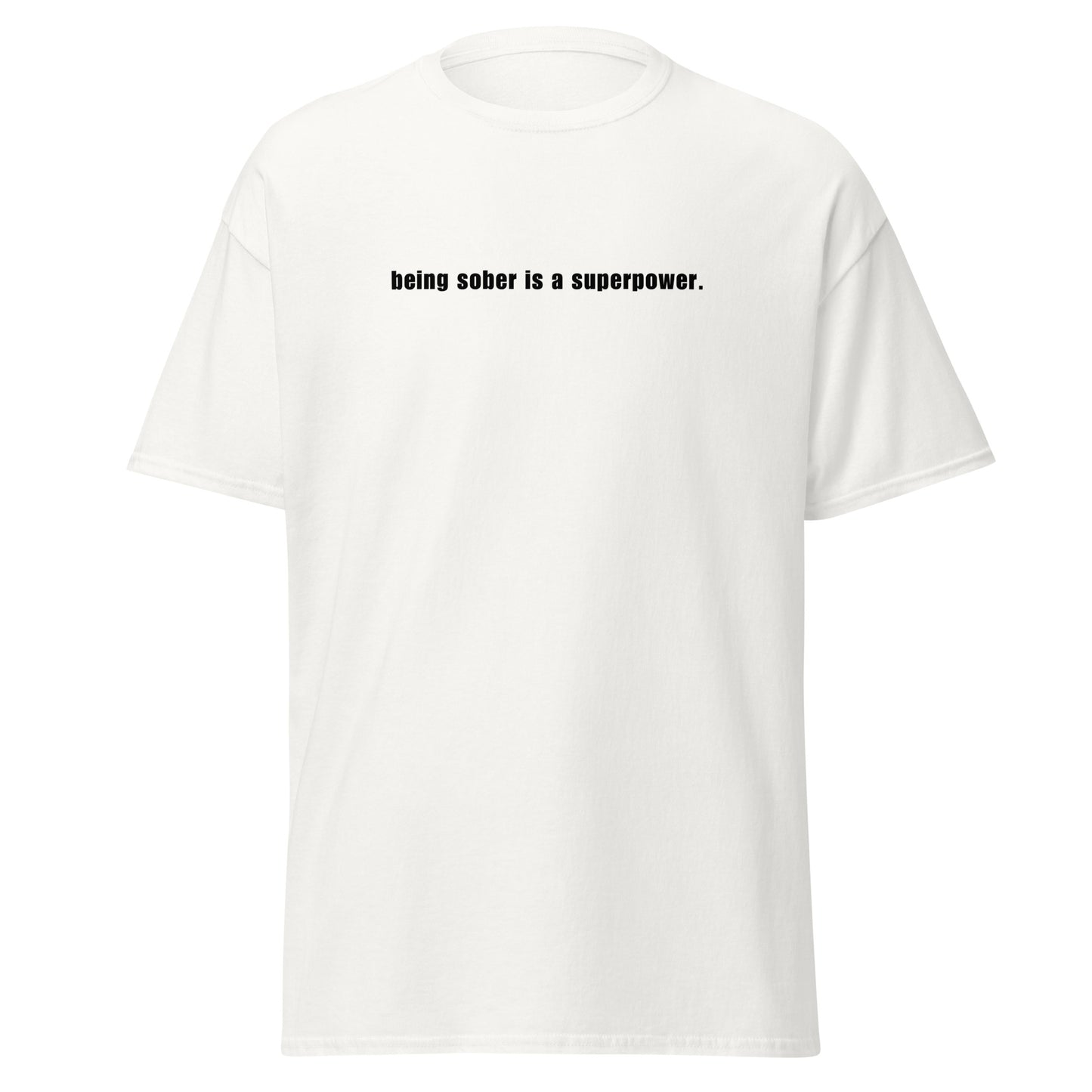 Being Sober is a Superpower - White T-Shirt