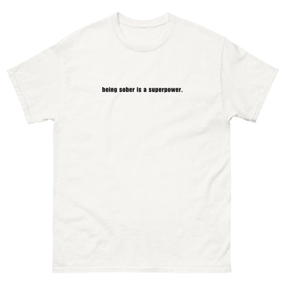 Being Sober is a Superpower - White T-Shirt