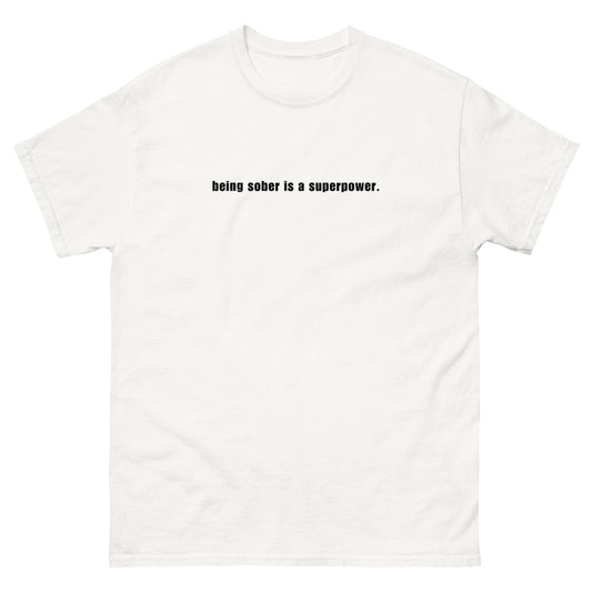 Being Sober is a Superpower - White T-Shirt