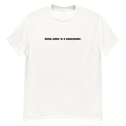 Being Sober is a Superpower - White T-Shirt