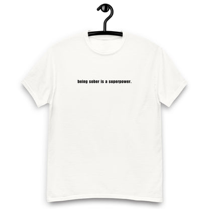 Being Sober is a Superpower - White T-Shirt