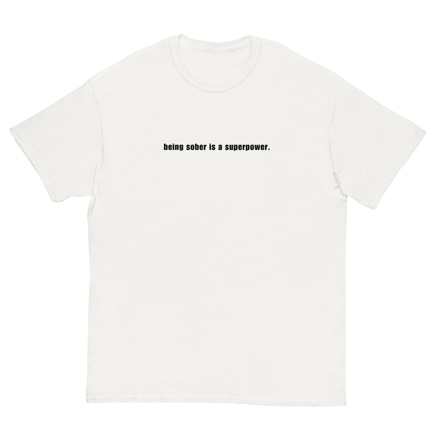 Being Sober is a Superpower - White T-Shirt