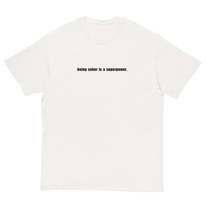 Being Sober is a Superpower - White T-Shirt